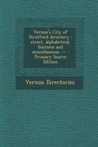 Vernon's City of Stratford Directory: Street, Alphabetical, Business and Miscellaneous. --