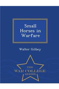 Small Horses in Warfare - War College Series