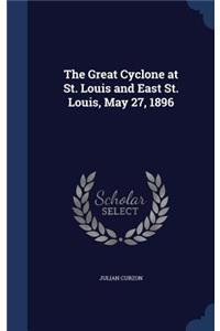 Great Cyclone at St. Louis and East St. Louis, May 27, 1896