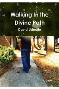 Walking In the Divine Path