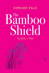 The Bamboo Shield (Freddie's War)