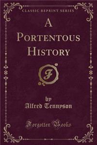 A Portentous History (Classic Reprint)