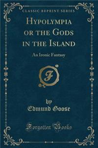 Hypolympia or the Gods in the Island