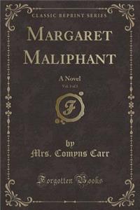 Margaret Maliphant, Vol. 3 of 3: A Novel (Classic Reprint)