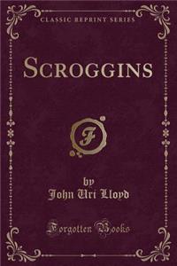 Scroggins (Classic Reprint)