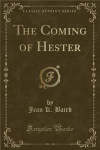 The Coming of Hester (Classic Reprint)