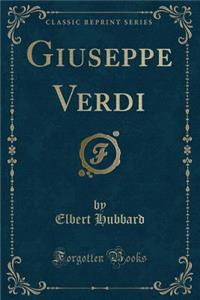 Giuseppe Verdi (Classic Reprint)