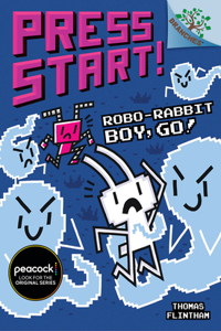 Robo-Rabbit Boy, Go!: A Branches Book (Press Start! #7)