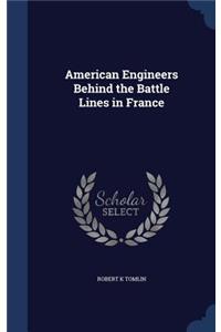 American Engineers Behind the Battle Lines in France