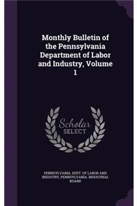 Monthly Bulletin of the Pennsylvania Department of Labor and Industry, Volume 1