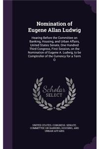 Nomination of Eugene Allan Ludwig