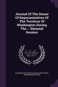 Journal of the House of Representatives of the Territory of Washington During the ... Biennial Session