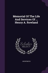 Memorial of the Life and Services of ... Henry A. Rowland