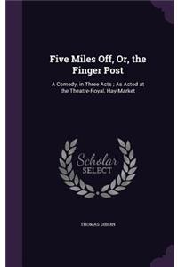 Five Miles Off, Or, the Finger Post