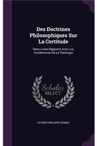 Des Doctrines Philosophiques Sur La Certitude