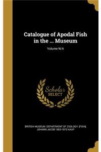 Catalogue of Apodal Fish in the ... Museum; Volume N/A