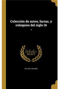 Colección de autos, farsas, y coloquios del siglo 16; 4