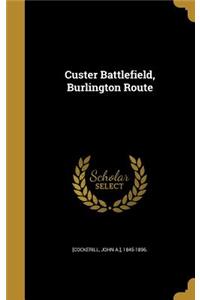 Custer Battlefield, Burlington Route
