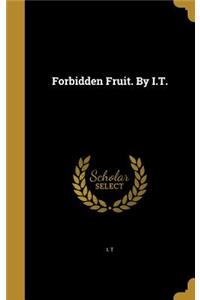 Forbidden Fruit. By I.T.