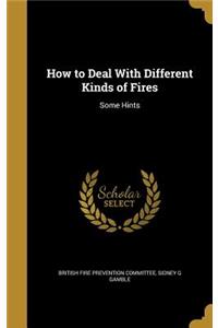 How to Deal With Different Kinds of Fires