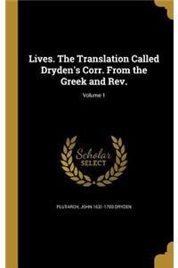 Lives. The Translation Called Dryden's Corr. From the Greek and Rev.; Volume 1
