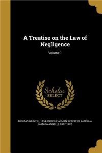 Treatise on the Law of Negligence; Volume 1