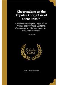 Observations on the Popular Antiquities of Great Britain