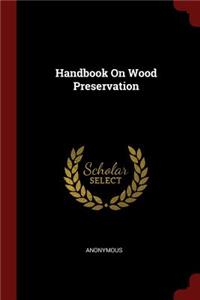 Handbook on Wood Preservation