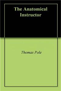 THE ANATOMICAL INSTRUCTOR: OR, AN ILLUST