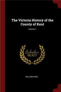 The Victoria History of the County of Kent; Volume 1