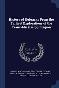 History of Nebraska From the Earliest Explorations of the Trans-Mississippi Region