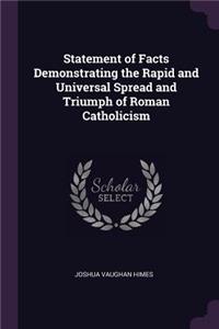 Statement of Facts Demonstrating the Rapid and Universal Spread and Triumph of Roman Catholicism