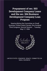 Prepayment of Sec. 503 Development Company Loans and the Sec. 504 Business Development Company Loan Program