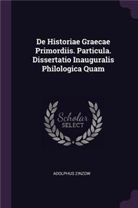 de Historiae Graecae Primordiis. Particula. Dissertatio Inauguralis Philologica Quam