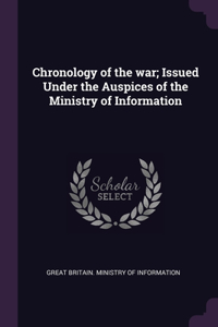 Chronology of the war; Issued Under the Auspices of the Ministry of Information