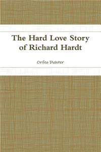 Hard Love Story of Richard Hardt