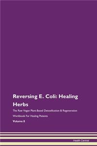 Reversing E. Coli: Healing Herbs the Raw