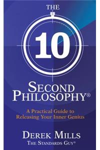 The 10 Second Philosophy