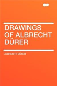 Drawings of Albrecht Dï¿½rer