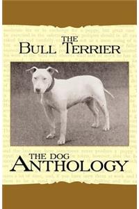 Bull Terrier - A Dog Anthology (A Vintage Dog Books Breed Classic)