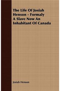 Life of Josiah Henson - Formaly a Slave Now an Inhabitant of Canada