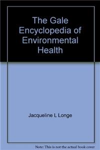 The Gale Encyclopedia of Environmental Health