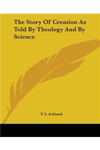 Story Of Creation As Told By Theology And By Science