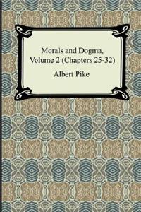 Morals and Dogma, Volume 2 (Chapters 25-32)