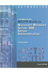 Lab Manual for MCITP Guide to Microsoft Windows Server 2008, Server Administration