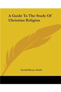 Guide To The Study Of Christian Religion