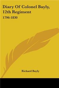 Diary Of Colonel Bayly, 12th Regiment