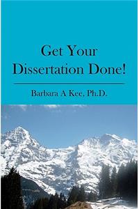 Get Your Dissertation Done!