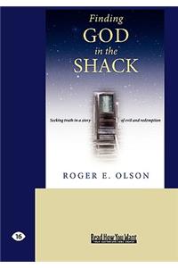 Finding God in the Shack: Seeking Truth in a Story of Evil and Redemption (Easyread Large Edition)