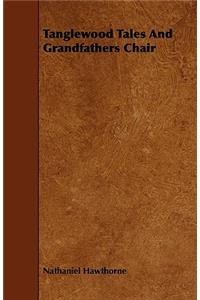 Tanglewood Tales And Grandfathers Chair